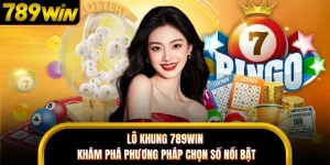 Lô Khung 789WIN - Khám Phá Phương Pháp Chọn Số Nổi Bật
