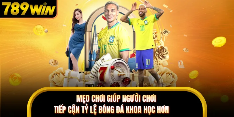 Mẹo chơi giúp người chơi tiếp cận tỷ lệ bóng đá khoa học hơn